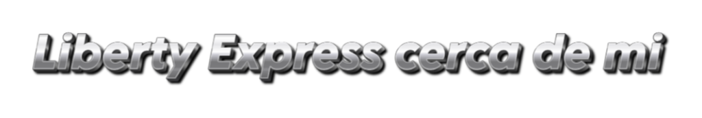 Liberty Express cerca de mi